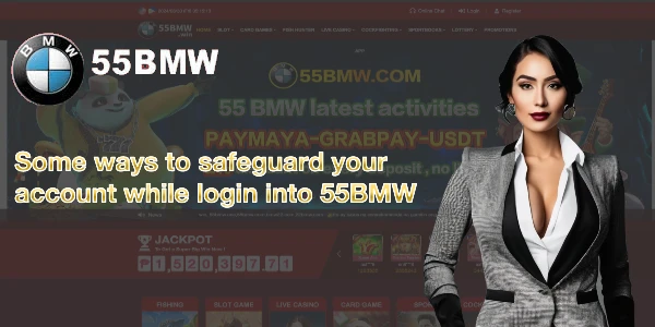 Some ways to safeguard your account while login into 55BMW